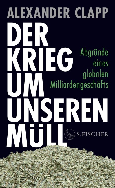 Der Krieg um unseren Müll - Alexander Clapp