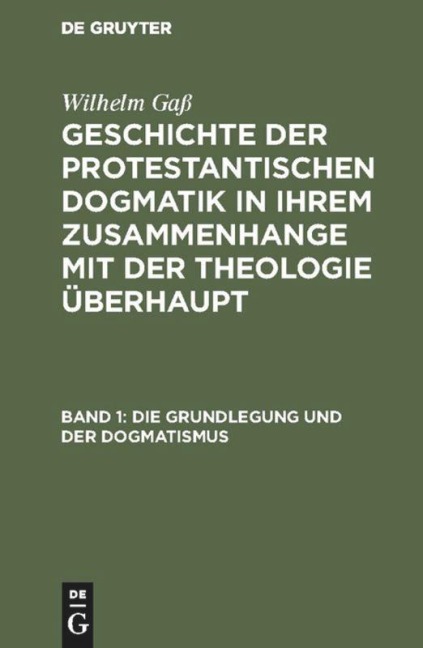 Die Grundlegung und der Dogmatismus - Wilhelm Gaß