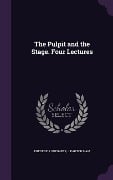 The Pulpit and the Stage. Four Lectures - Frederick Whymper, J Panton Ham