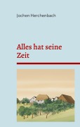 Cover-Bild zum Titel 'Alles hat seine Zeit' von 'Jochen Herchenbach'