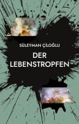 Cover-Bild zum Titel 'Der Lebenstropfen' von 'Süleyman Ciloglu'