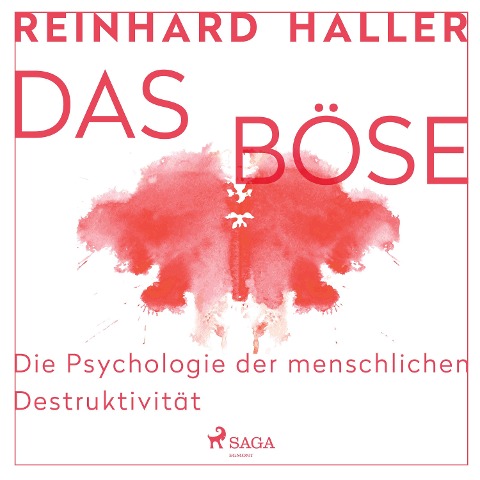 Das Böse: Die Psychologie der menschlichen Destruktivität - Reinhard Haller
