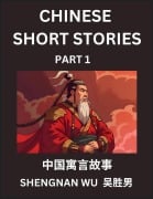 Cover-Bild zum Titel 'Chinese Short Stories (Part 1)- Learn Reading Chinese folktales, HSK All Levels, Idioms, Vocabulary, English Pinyin, Easy Lessons for Beginner to Advanced Students' von 'Shengnan Wu'