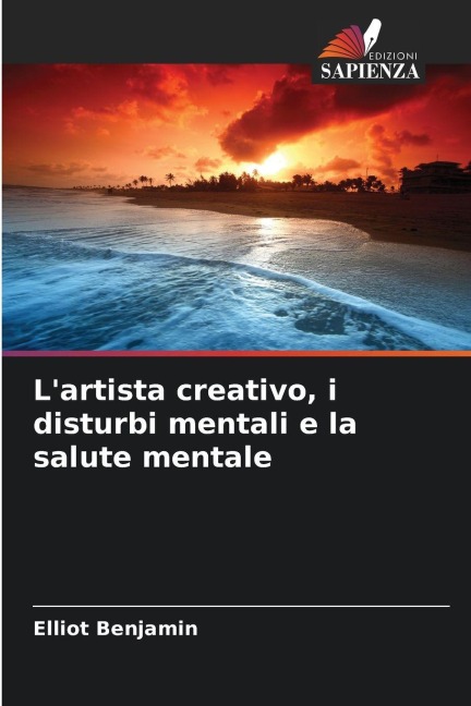 L'artista creativo, i disturbi mentali e la salute mentale - Elliot Benjamin