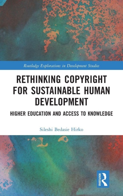 Rethinking Copyright for Sustainable Human Development - Sileshi Bedasie Hirko