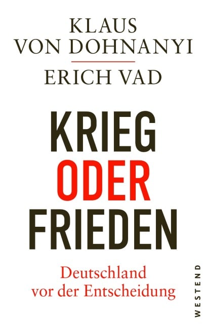 Krieg oder Frieden - Deutschland vor der Entscheidung - Klaus Von Dohnanyi, Erich Vad