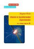 Chemie in faszinierenden Experimenten - Georg Wagner, Michael Kratz