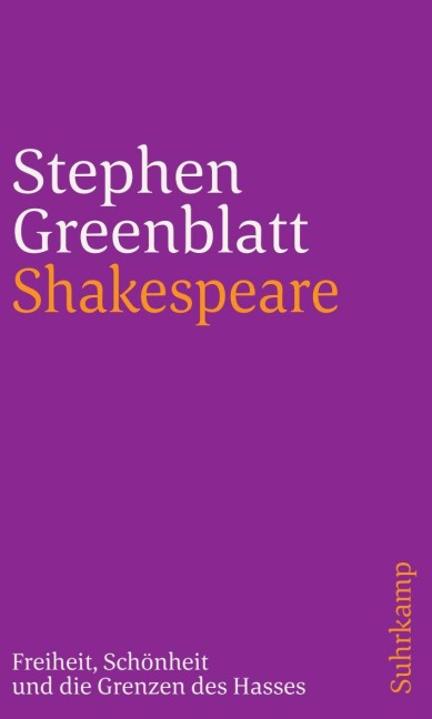 Shakespeare: Freiheit, Schönheit und die Grenzen des Hasses - Stephen Greenblatt