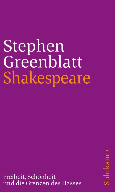 Shakespeare: Freiheit, Schönheit und die Grenzen des Hasses - Stephen Greenblatt