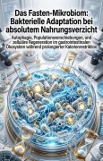 Cover-Bild zum Titel 'Das Fasten-Mikrobiom: Bakterielle Adaptation bei absolutem Nahrungsverzicht' von 'Torsten Mälzer'