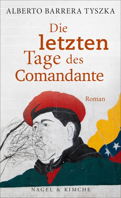 Die letzten Tage des Comandante - Alberto Barrera Tyszka