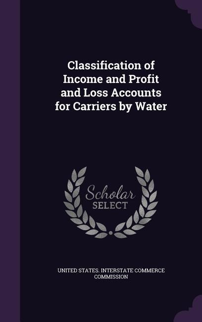 Classification of Income and Profit and Loss Accounts for Carriers by Water - 