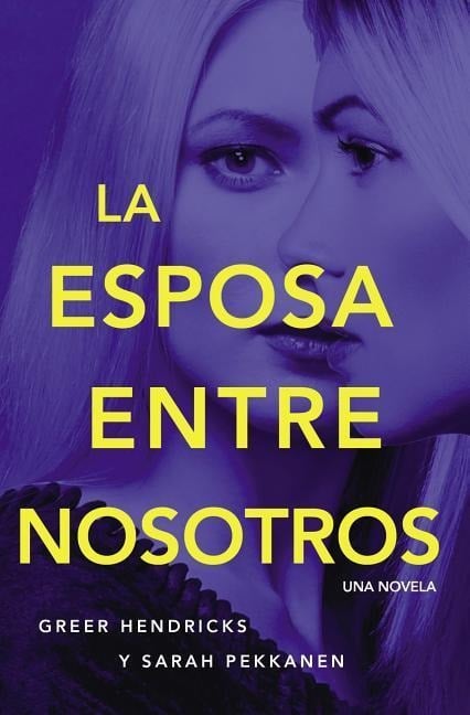 Esposa Entre Nosotros - Greer Hendricks, Sarah Pekkanen