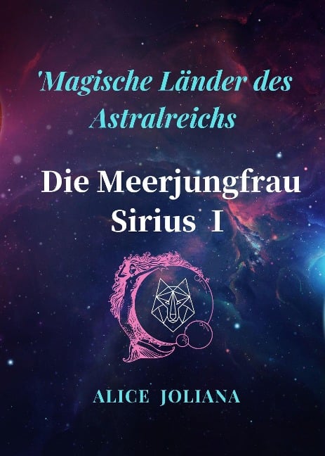 Die Meerjungfrau Sirius ¿ (Magische Länder des Astralreichs) - Alice Joliana