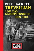 Cover-Bild zum Titel 'Trevellian und das Galopprennen in den Tod: Action Krimi' von 'Pete Hackett'