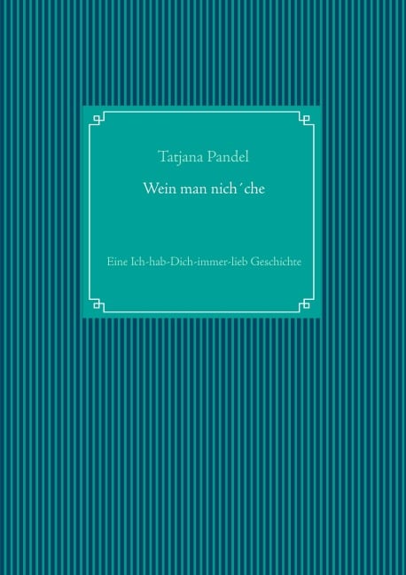 Wein man nich¿che - Tatjana Pandel