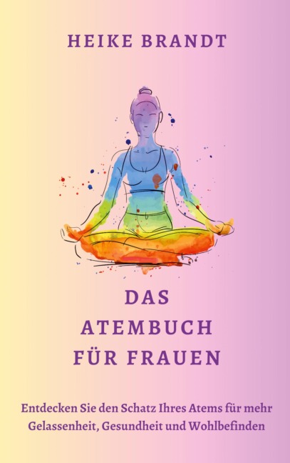 Das Atembuch für Frauen - Heike Brandt