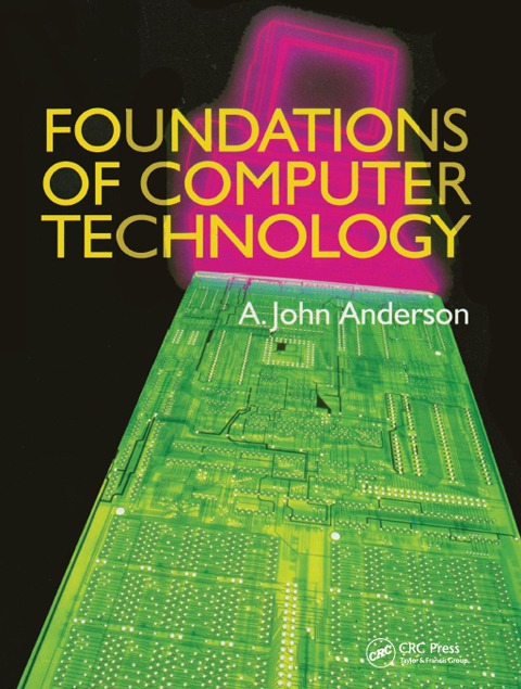 Foundations of Computer Technology - Alexander John Anderson