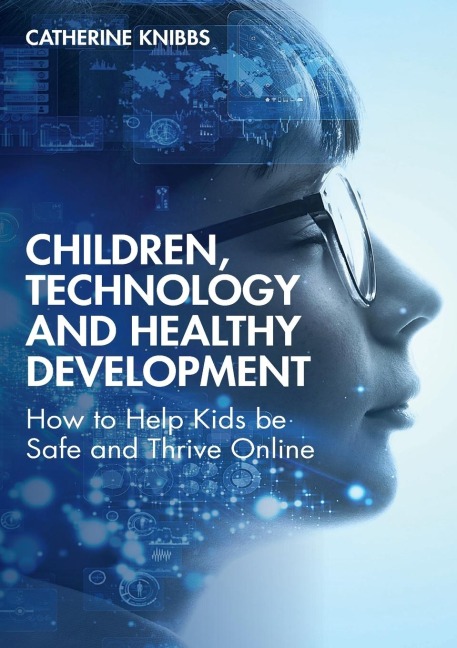 Children, Technology and Healthy Development - Catherine Knibbs