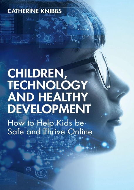 Children, Technology and Healthy Development - Catherine Knibbs