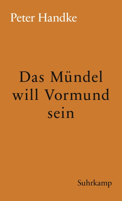 Das Mündel will Vormund sein - Peter Handke