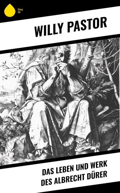 Das Leben und Werk des Albrecht Dürer - Willy Pastor