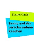 Cover-Bild zum Titel 'Benno und der verschwundene Knochen' von 'Daniel Christ'