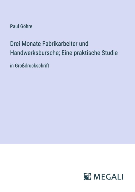 Drei Monate Fabrikarbeiter und Handwerksbursche; Eine praktische Studie - Paul Göhre