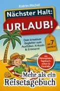 Cover-Bild zum Titel 'Nächster Halt: Urlaub! Mehr als ein Reisetagebuch' von 'Katrin Michel'