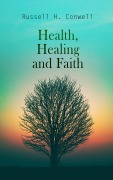 Cover-Bild zum Titel 'Health, Healing and Faith' von 'Russell H. Conwell'