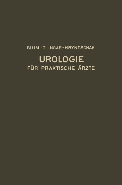 Urologie und ihre Grenzgebiete - Victor Blum, Alois Glingar, Theodor Hryntschak