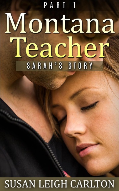 MONTANA TEACHER PART 1 Sarah's Story - Susan Leigh Carlton