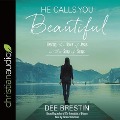 He Calls You Beautiful: Hearing the Voice of Jesus in the Song of Songs - Dee Brestin