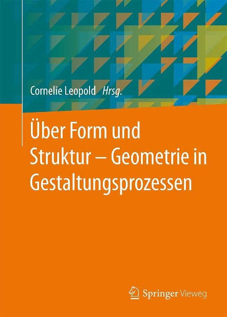 Über Form und Struktur - Geometrie in Gestaltungsprozessen - 