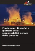 Cover-Bild zum Titel 'Fondamenti filosofici e giuridici della responsabilità penale delle persone' von 'Stefan Ciprian Raicea'