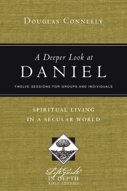 A Deeper Look at Daniel - Douglas Connelly
