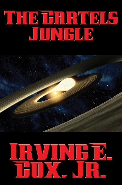 The Cartels Jungle - Jr. Irving E. Cox