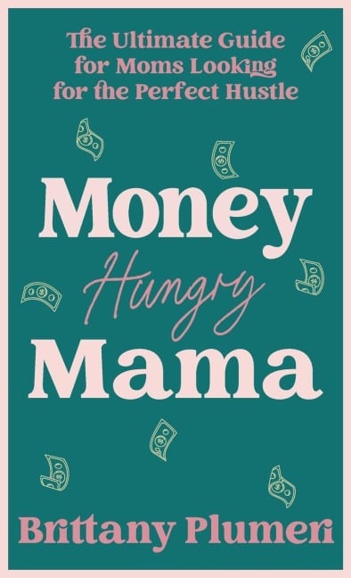Money Hungry Mama - Brittany Plumeri