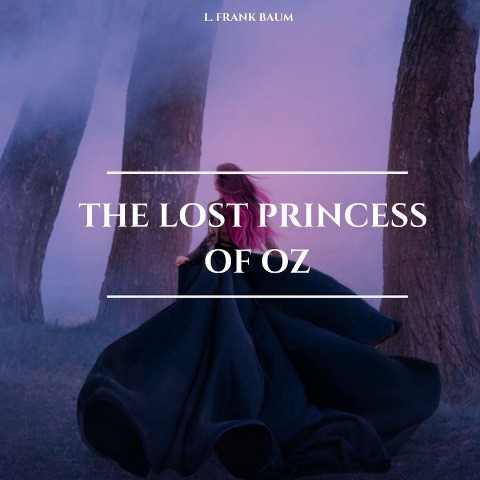 The Lost Princess of Oz - L. Frank Baum