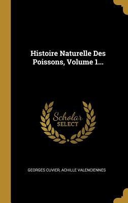 Histoire Naturelle Des Poissons, Volume 1... - Georges Cuvier, Achille Valenciennes