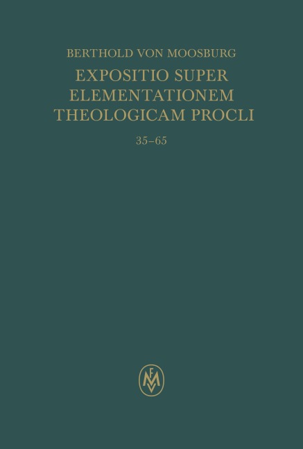 Expositio super Elementationem theologicam Procli. Propositiones 35-65 - Berthold von Moosburg