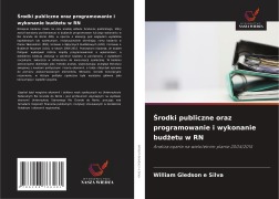 Cover-Bild zum Titel '¿rodki publiczne oraz programowanie i wykonanie bud¿etu w RN' von 'William Gledson e Silva'