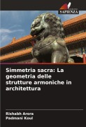 Cover-Bild zum Titel 'Simmetria sacra: La geometria delle strutture armoniche in architettura' von 'Rishabh Arora, Padmani Koul'