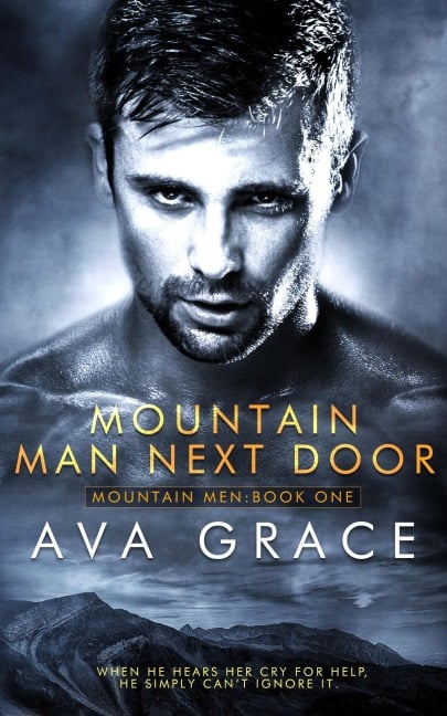 Mountain Man Next Door (Mountain Men, #1) - Ava Grace