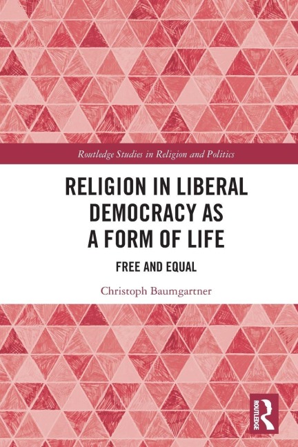 Religion in Liberal Democracy as a Form of Life - Christoph Baumgartner