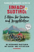 Cover-Bild zum Titel 'Einfach Südtirol: E-Biken für Senioren  und Junggebliebene' von 'Rosmarie Rabanser Gafriller'