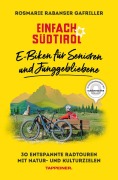 Cover-Bild zum Titel 'Einfach Südtirol: E-Biken für Senioren  und Junggebliebene' von 'Rosmarie Rabanser Gafriller'