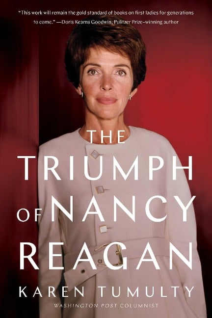 The Triumph of Nancy Reagan - Karen Tumulty