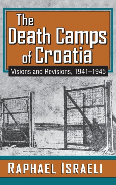 The Death Camps of Croatia - Raphael Israeli