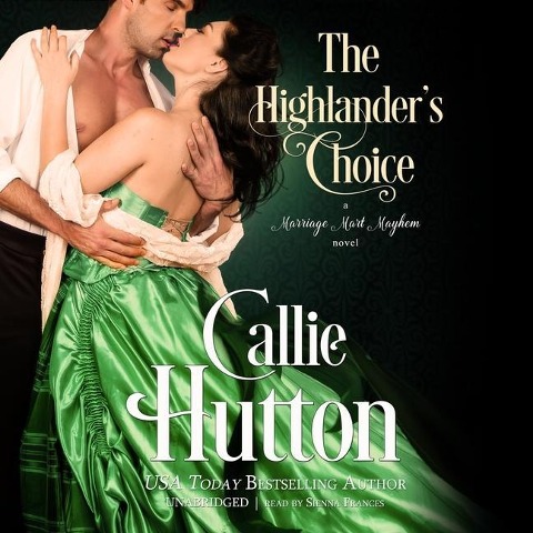 The Highlander's Choice Lib/E: A Marriage Mart Mayhem Novel - Callie Hutton